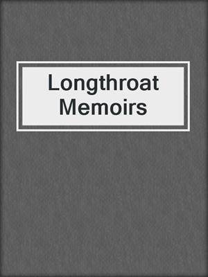 cover image of Longthroat Memoirs