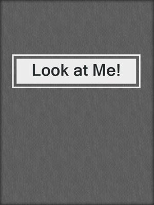 cover image of Look at Me!