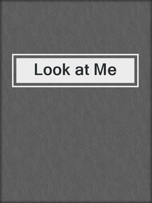 cover image of Look at Me