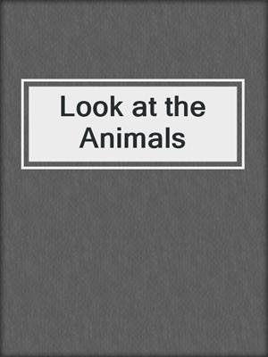Look at the Animals