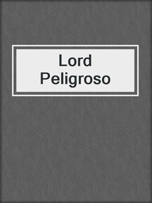 cover image of Lord Peligroso