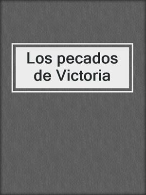cover image of Los pecados de Victoria