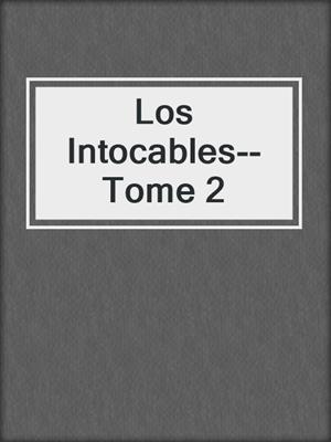 cover image of Los Intocables--Tome 2