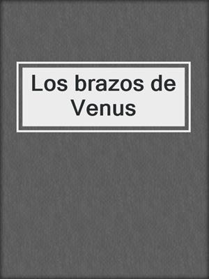 cover image of Los brazos de Venus