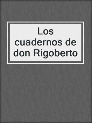 Los cuadernos de don Rigoberto