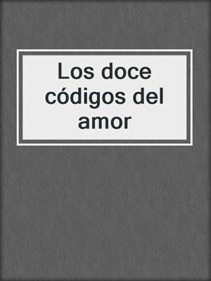 cover image of Los doce códigos del amor