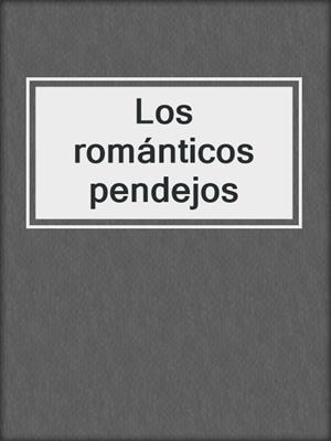 cover image of Los románticos pendejos