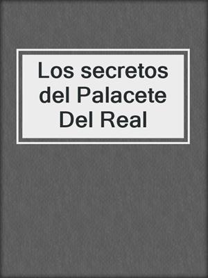 cover image of Los secretos del Palacete Del Real