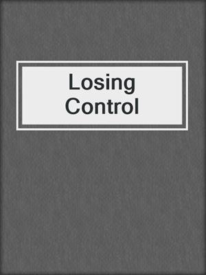 Losing Control