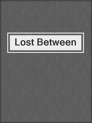 cover image of Lost Between
