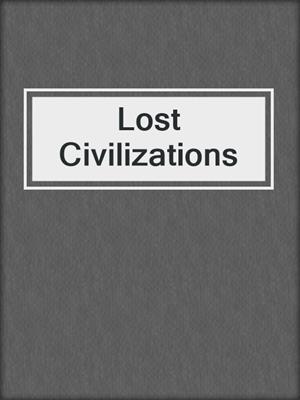 cover image of Lost Civilizations