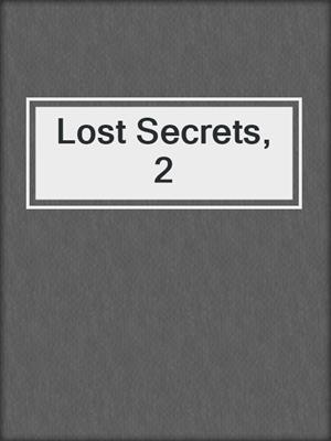 cover image of Lost Secrets, 2