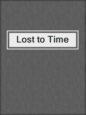 cover image of Lost to Time