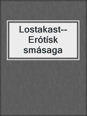 cover image of Lostakast--Erótísk smásaga