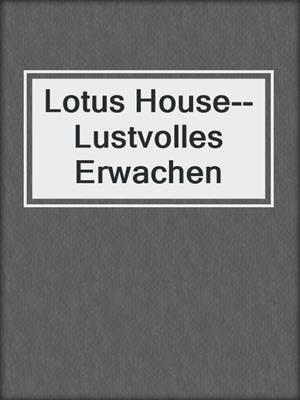 cover image of Lotus House--Lustvolles Erwachen