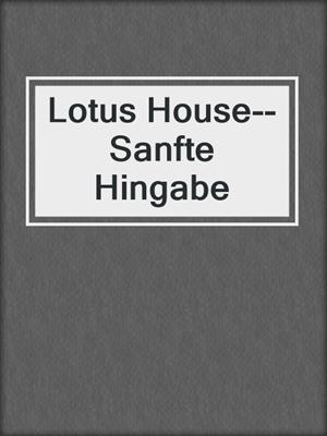 cover image of Lotus House--Sanfte Hingabe