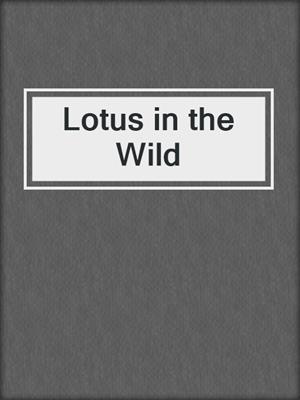 cover image of Lotus in the Wild