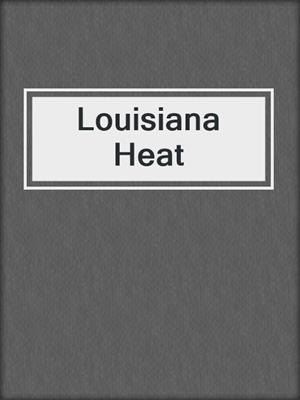 cover image of Louisiana Heat