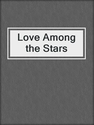 Love Among the Stars