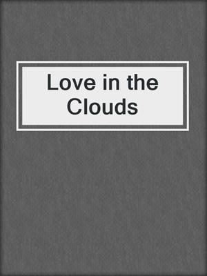 cover image of Love in the Clouds
