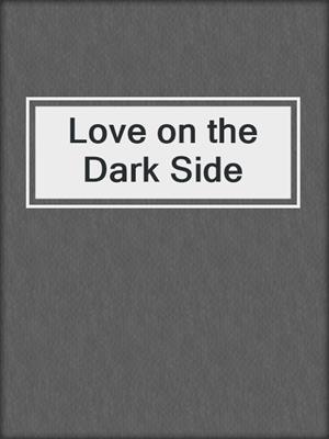 cover image of Love on the Dark Side