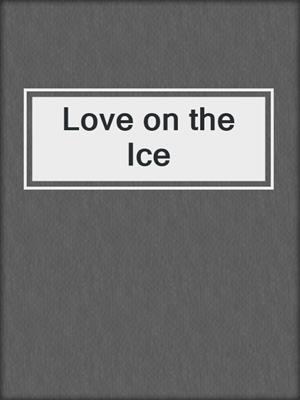 cover image of Love on the Ice