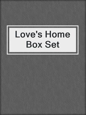 cover image of Love's Home Box Set