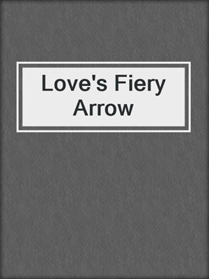 cover image of Love's Fiery Arrow