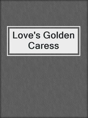 cover image of Love's Golden Caress