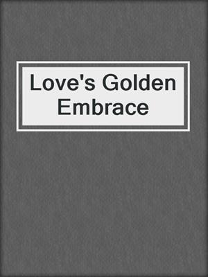 cover image of Love's Golden Embrace