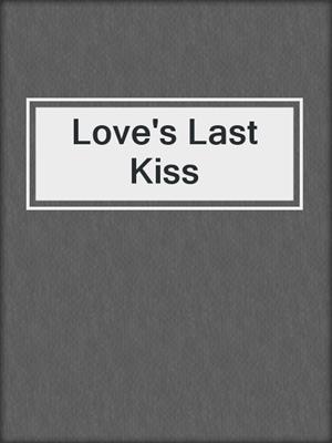 cover image of Love's Last Kiss