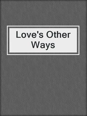 cover image of Love's Other Ways