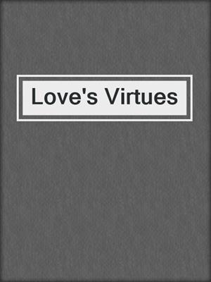 cover image of Love's Virtues