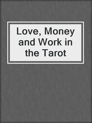 Love, Money and Work in the Tarot