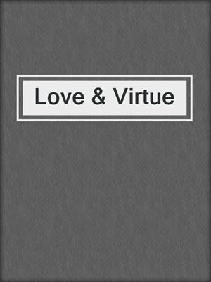 cover image of Love & Virtue