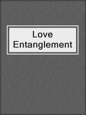 cover image of Love Entanglement