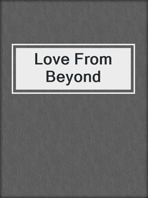 cover image of Love From Beyond