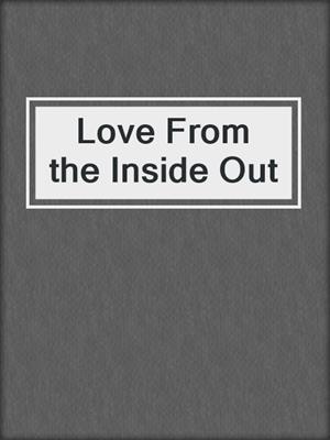 cover image of Love From the Inside Out
