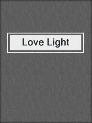 cover image of Love Light