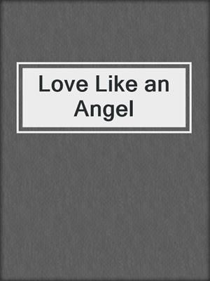 cover image of Love Like an Angel