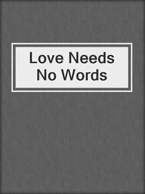 Love Needs No Words