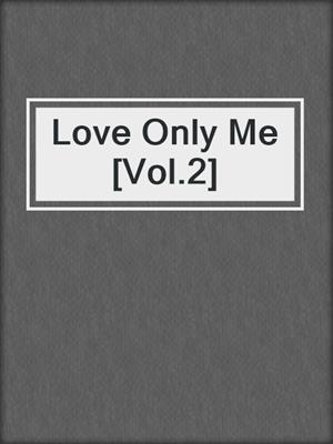 Love Only Me [Vol.2]