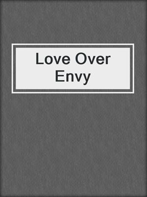 cover image of Love Over Envy