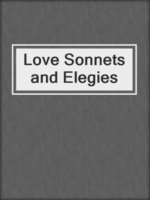 cover image of Love Sonnets and Elegies