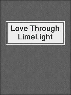 cover image of Love Through LimeLight