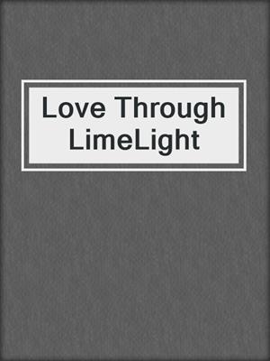 cover image of Love Through LimeLight