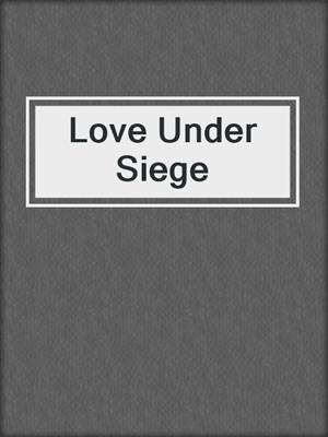 Love Under Siege