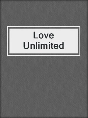 cover image of Love Unlimited