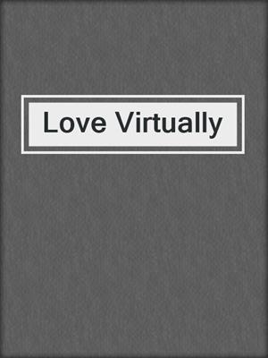 cover image of Love Virtually
