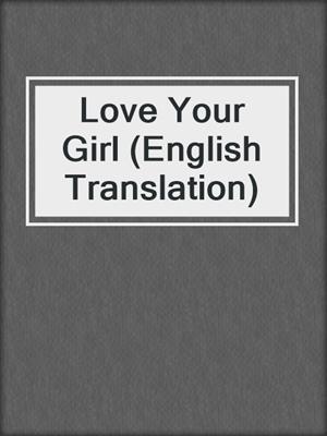 cover image of Love Your Girl (English Translation)